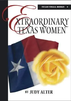 Mujeres tejanas extraordinarias - Extraordinary Texas Women