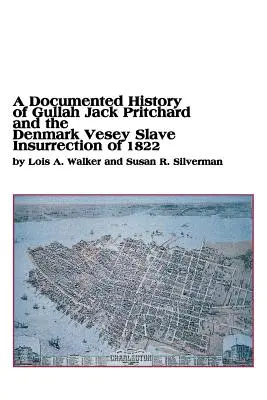 Historia documentada de Gullah Jack Pritchard y la insurrección de los esclavos de Denmark Vesey en 1822 - A Documented History of Gullah Jack Pritchard and the Denmark Vesey Slave Insurrection of 1822