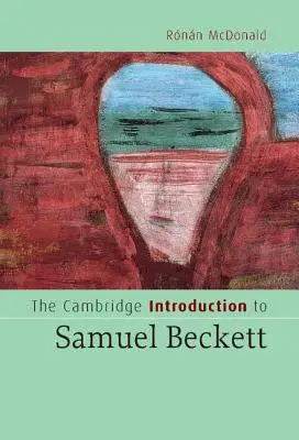 La introducción de Cambridge a Samuel Beckett - The Cambridge Introduction to Samuel Beckett