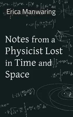 Notas de un físico perdido en el tiempo y el espacio - Notes from a Physicist Lost in Time and Space