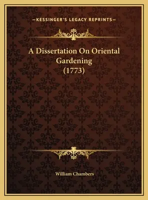 Disertación sobre jardinería oriental (1773) - A Dissertation On Oriental Gardening (1773)