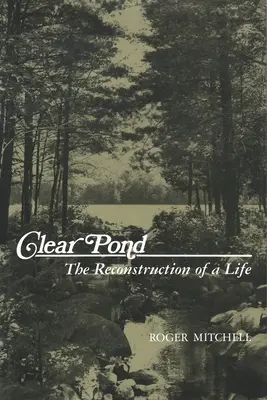 Clear Pond: La reconstrucción de una vida - Clear Pond: The Reconstruction of a Life