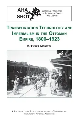 Tecnología del transporte e imperialismo en el Imperio Otomano, 1800-1923 - Transportation Technology and Imperialism in the Ottoman Empire, 1800-1923