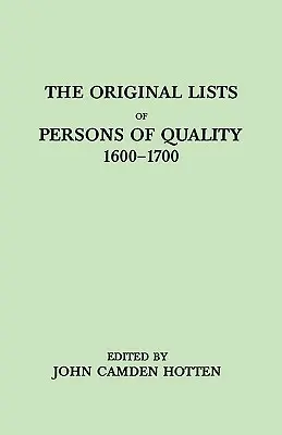 Listas originales de personas de calidad, 1600-1700. Emigrantes, exiliados religiosos, rebeldes políticos, sirvientes vendidos por un período de años, aprendices, - Original Lists of Persons of Quality, 1600-1700. Emigrants, Religious Exiles, Political Rebels, Serving Men Sold for a Term of Years, Apprentices,