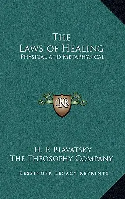 Las leyes de la curación: Física y Metafísica - The Laws of Healing: Physical and Metaphysical