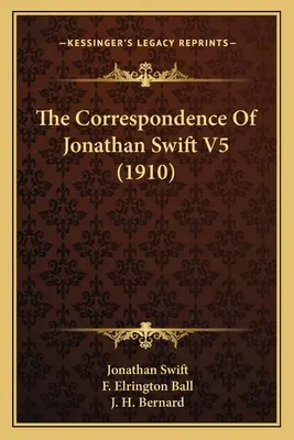 La correspondencia de Jonathan Swift V5 (1910) - The Correspondence Of Jonathan Swift V5 (1910)