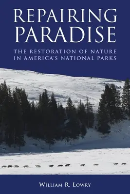 Reparar el paraíso: La restauración de la naturaleza en los Parques Nacionales de Estados Unidos - Repairing Paradise: The Restoration of Nature in America's National Parks