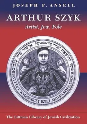 Arthur Szyk: Artista, judío, polaco - Arthur Szyk: Artist, Jew, Pole