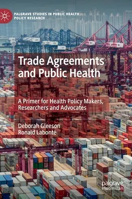 Acuerdos comerciales y salud pública: Un manual para responsables de políticas, investigadores y defensores de la salud - Trade Agreements and Public Health: A Primer for Health Policy Makers, Researchers and Advocates