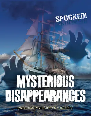 Desapariciones misteriosas: Investigar los misterios de la historia - Mysterious Disappearances: Investigating History's Mysteries