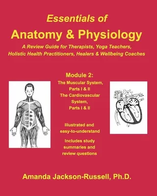 Fundamentos de Anatomía y Fisiología - Guía de repaso - Módulo 2: Para terapeutas, profesores de yoga, sanadores holísticos y entrenadores de bienestar - Essentials of Anatomy and Physiology - A Review Guide - Module 2: For Therapists, Yoga Teachers, Holistic Healers & Wellbeing Coaches