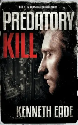 Asesinato depredador (Un thriller legal de Brent Marks) - Predatory Kill (A Brent Marks Legal Thriller)