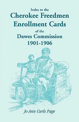 Índice de las Tarjetas de Inscripción de Hombres Libres Cherokee de la Comisión Dawes, 1901-1906 - Index to the Cherokee Freedmen Enrollment Cards of the Dawes Commission, 1901-1906