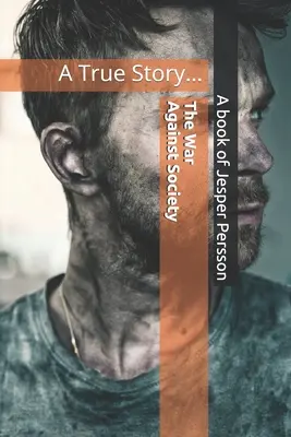 La guerra contra la sociedad: Una historia real... - The War Against Society: A True Story...
