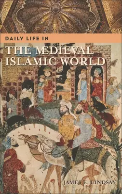 La vida cotidiana en el mundo islámico medieval - Daily Life in the Medieval Islamic World