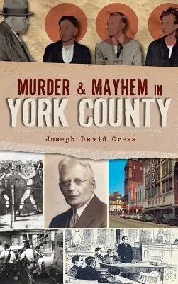 Asesinato y caos en el condado de York - Murder & Mayhem in York County