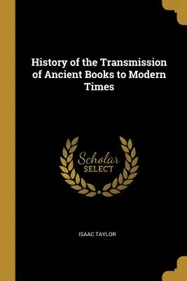 Historia de la transmisión de los libros antiguos a los tiempos modernos - History of the Transmission of Ancient Books to Modern Times