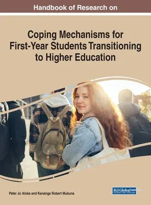 Handbook of Research on Coping Mechanisms for First-Year Students Transitioning to Higher Education (Manual de investigación sobre mecanismos de afrontamiento para estudiantes de primer año en transición a la enseñanza superior) - Handbook of Research on Coping Mechanisms for First-Year Students Transitioning to Higher Education