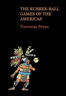 Los juegos de pelota de goma de América (Reimpresión) - The Rubber-Ball Games of the Americas (Reprint Edition)