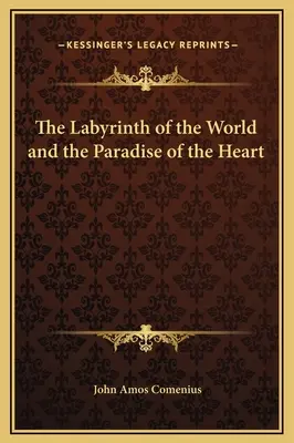 El laberinto del mundo y el paraíso del corazón - The Labyrinth of the World and the Paradise of the Heart