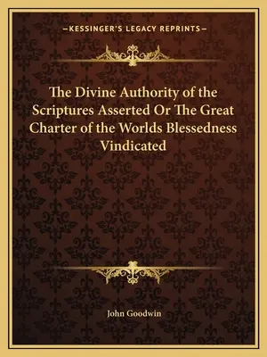 La Divina Autoridad de las Escrituras Afirmada O La Gran Carta de la Bendición de los Mundos Vindicada - The Divine Authority of the Scriptures Asserted Or The Great Charter of the Worlds Blessedness Vindicated