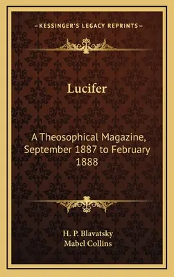 Lucifer: Revista Teosófica, septiembre de 1887 a febrero de 1888 - Lucifer: A Theosophical Magazine, September 1887 to February 1888