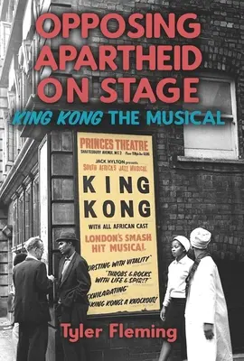 La oposición al apartheid en escena: King Kong el Musical - Opposing Apartheid on Stage: King Kong the Musical