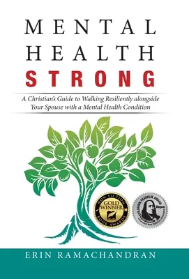 Salud mental fuerte: Guía del cristiano para caminar con entereza junto a su cónyuge con problemas de salud mental - Mental Health Strong: A Christian's Guide to Walking Resiliently Alongside Your Spouse with a Mental Health Condition