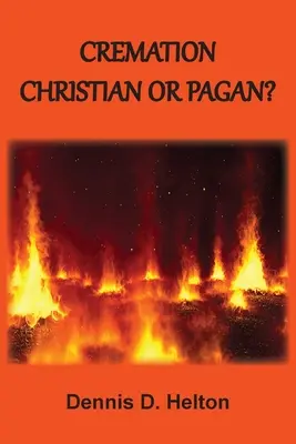 Cremación: ¿Cristiana o Pagana? - Cremation: Christian or Pagan?