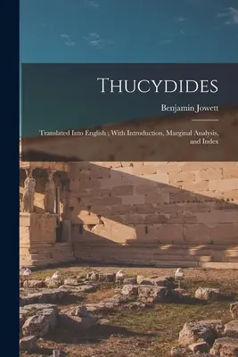 Tucídides: Traducido al inglés; con introducción, análisis marginal e índice - Thucydides: Translated Into English; With Introduction, Marginal Analysis, and Index