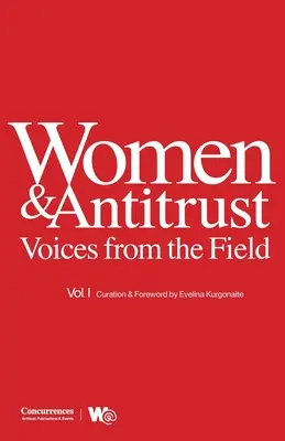 Mujeres y defensa de la competencia: Voices from the Field, Vol. I - Women & Antitrust: Voices from the Field, Vol. I