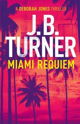 Miami Requiem: Un thriller policíaco de Deborah Jones - Miami Requiem: A Deborah Jones Crime Thriller