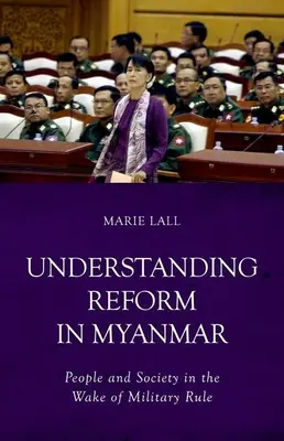 Entender la reforma en Myanmar: Pueblo y sociedad tras el régimen militar - Understanding Reform in Myanmar: People and Society in the Wake of Military Rule