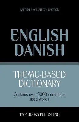 Diccionario temático inglés británico-danés - 5000 palabras - Theme-based dictionary British English-Danish - 5000 words