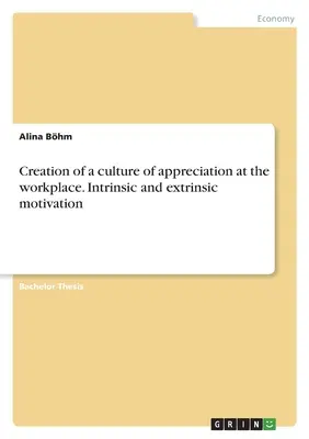 Creación de una cultura del aprecio en el lugar de trabajo. Motivación intrínseca y extrínseca - Creation of a culture of appreciation at the workplace. Intrinsic and extrinsic motivation