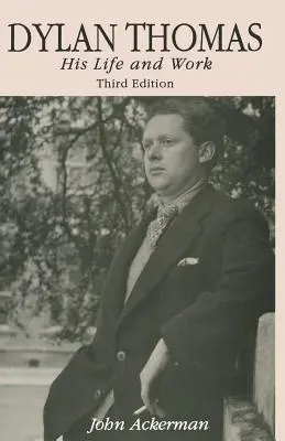 Dylan Thomas: Su vida y su obra - Dylan Thomas: His Life and Work