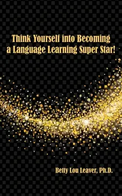 Piense cómo convertirse en una superestrella del aprendizaje de idiomas - Think Yourself into Becoming a Language Learning Superstar