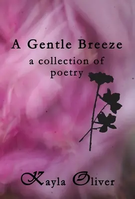 A Gentle Breeze: una colección de poesía - A Gentle Breeze: a collection of poetry