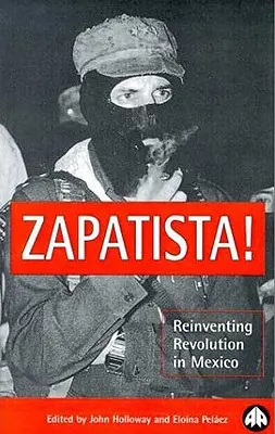 Zapatistas: Reinventar la revolución en México - Zapatista!: Reinventing Revolution in Mexico