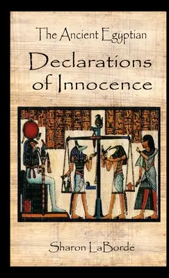 Las Declaraciones de Inocencia del Antiguo Egipto - The Ancient Egyptian Declarations of Innocence