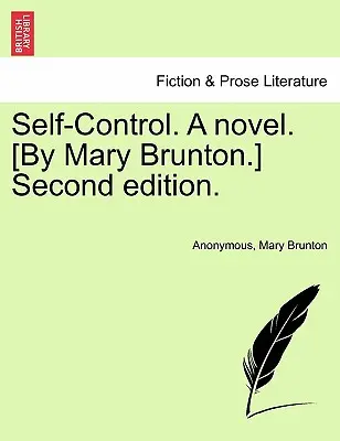 Self-Control. a Novel. [Segunda edición. - Self-Control. a Novel. [By Mary Brunton.] Second Edition.