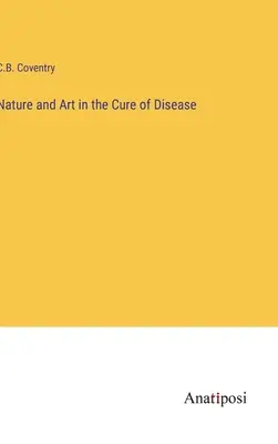 Naturaleza y arte en la cura de enfermedades - Nature and Art in the Cure of Disease