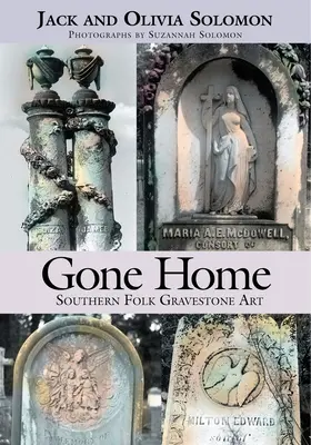 Gone Home: Arte funerario popular sureño - Gone Home: Southern Folk Gravestone Art