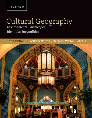 Geografía cultural: Entornos, paisajes, identidades, desigualdades, tercera edición - Cultural Geography: Environments, Landscapes, Identities, Inequalities, Third Edition