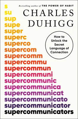 Supercomunicadores: Cómo desentrañar el lenguaje secreto de la conexión - Supercommunicators: How to Unlock the Secret Language of Connection