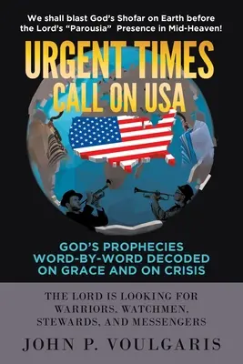 Los tiempos urgentes llaman a EE.UU.: Las profecías de Dios descifradas palabra a palabra sobre la gracia y la crisis - Urgent Times Call on USA: God's Prophecies Word-By-Word Decoded on Grace and on Crisis