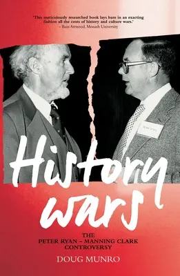 Guerras de Historia: La controversia Peter Ryan - Manning Clark - History Wars: The Peter Ryan - Manning Clark Controversy