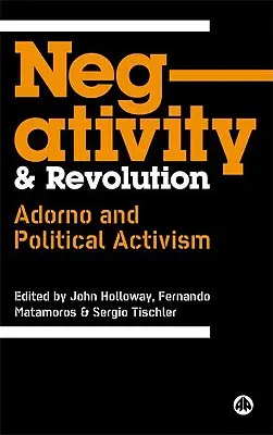 Negatividad y revolución: Adorno y el activismo político - Negativity And Revolution: Adorno And Political Activism