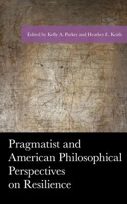 Perspectivas pragmatistas y filosóficas americanas sobre la resiliencia - Pragmatist and American Philosophical Perspectives on Resilience