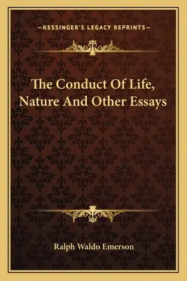 La Conducta De La Vida, La Naturaleza Y Otros Ensayos - The Conduct Of Life, Nature And Other Essays